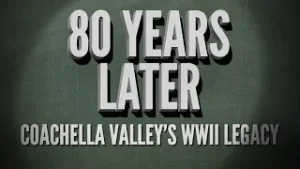 80 лет спустя: наследие долины Коачелла во время Второй мировой войны