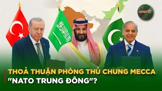 Thỏa thuận Mecca: Khối "NATO Trung Đông" chính thức ra đời? | QPVN