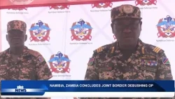NAMIBIA AND ZAMBIA COMPLETE JOINT BORDER OPERATION - nbc