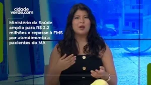 Ministério da Saúde amplia para R$ 2,2 milhões o repasse à FMS por atendimento a pacientes do MA