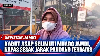 SMOG BLANKETS MUARO JAMBI, BREATHING DIFFICULTIES AND LIMITED VISIBILITY