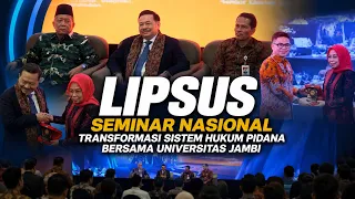 LIPSUS SEMINAR NASIONAL TRANSFORMASI SISTEM HUKUM PIDANA BERSAMA UNIVERSITAS JAMBI