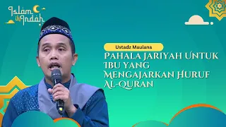 Pahala Jariyah Untuk Ibu yang Mengajarkan Huruf Al-Quran - Ceramah Ust Maulana