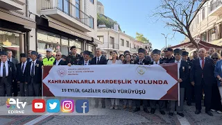 EDİRNE’DE GAZİLER GÜNÜ İÇİN ANLAMLI YÜRÜYÜŞ
