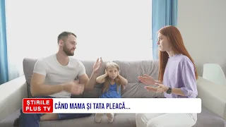 CÂND MAMA ȘI TATA PLEACĂ...