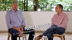 Puerto Antioquia: The MEGAPROJECT that will change agriculture - TvAgro by Juan Gonzalo Angel