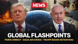 Global Flashpoints: Europe on Edge, France Unrest, Gaza Emergency & UK Welfare Debate