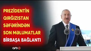 Prezident İlham Əliyevin Qırğızıstan səfərindən SON MƏLUMATLAR: Çolpon-Ata şəhərindən CANLI BAĞLANTI