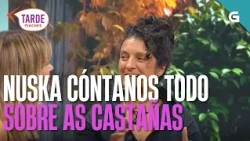 NUSKA cóntanos TODO sobre as CASTAÑAS e os CASTIÑEIROS | TARDE PIACHES