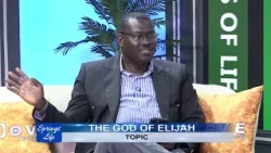 SPRINGS OF LIFE || THE GOD OF ELIJAH