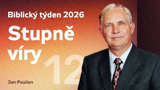 Stupně víry | Biblický týden ČS 2026 (12)