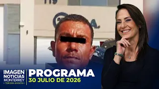 Noticias MTY con Claudia Ovalle | Programa Completo 30 de julio de 2026