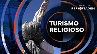 Religious Tourism | Caminhos da Reportagem