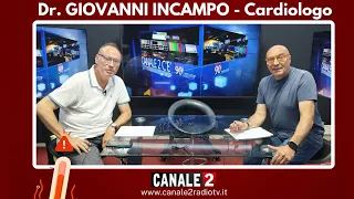 CANALE 2 C'E' - DR. GIOVANNI INCAMPO - Cardiologo