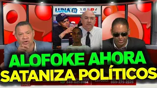 Alofoke ahora sataniza políticos pero esos le quitaron la ficha y le dieron cuarto para campaña