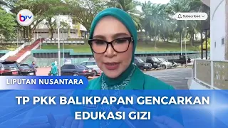 TP PKK BALIKPAPAN GENCARKAN EDUKASI GIZI