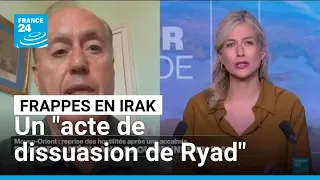 Frappes américano-saoudiennes en Irak : un "acte de dissuasion de Ryad" • FRANCE 24