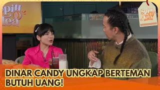 WOW! Dinar Candy Ungkap Semua Pertemanan Butuh Uang! - SPILL D TEA (26/9/26) P2