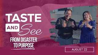 Taste and See | #34: From Disaster To Purpose - For Saturday, August 22, 2026