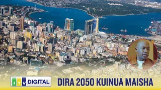 DIRA 2050 KUINUA MAISHA YA WANANCHI WA DAR