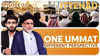 One Ummat Different Perspective || Ittehad || Episode 02 || Maulana Sayed Kumail Asgar || Ata Abbas