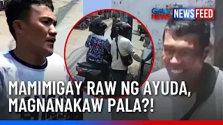 Mamimigay raw ng ayuda, magnanakaw pala?! | GMA News Feed