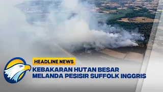[HEADLINE NEWS, 31/07] Penampakan Kebakaran Hutan Inggris