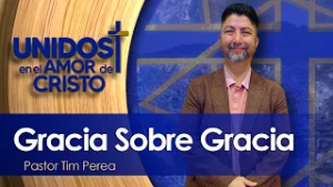 Unidos en El Amor de Cristo con Pastor Tim Perea 03-04-26