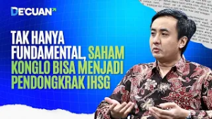 Tak Hanya Fundamental, Saham Konglo Bisa Menjadi Pendongkrak IHSG | DE'CUAN