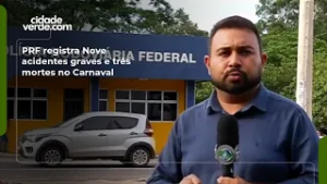 PRF registra Nove acidentes graves e três mortes no Carnaval