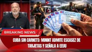 CUBA SIN CARNETS: MININT ADMITE ESCASEZ DE TARJETAS Y SEÑALA A EEUU - America TEVE
