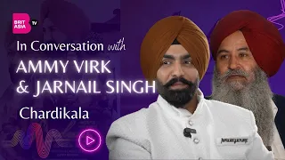 In Conversation with Ammy Virk & Jarnail Singh in the UK | Chardikala Film Interview