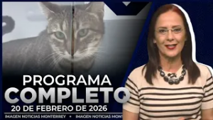 Noticias MTY con Claudia Ovalle | Programa Completo 20 de febrero de 2026