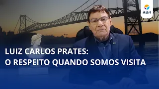 Luiz Carlos Prates: The respect we owe when we are guests