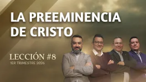 Escuela Sabática Práctica ?/ Lección #8: La Preeminencia de Cristo