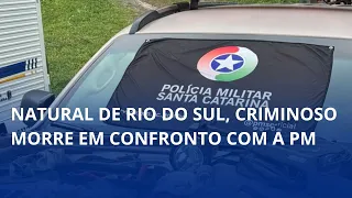Fugitive from Rio do Sul dies in shootout with police