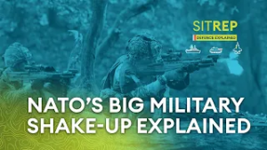 Nato’s big military shake-up explained | Sitrep podcast