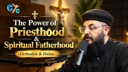 🎙️The Power of Priesthood & Spiritual Fatherhood ✝️ Orthodox & Detox E03 #cyc #copticchannel #coptic