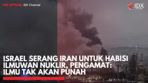 Israel Serang Iran untuk Habisi Ilmuwan Nuklir, Pengamat: Ilmu Tak Akan Punah | IDXC UPDATE