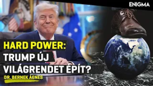 Enigma - Trump új világrendet épít vagy csak provokál? | Dr. Bernek Ágnes