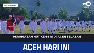 81st Indonesian Independence Day Commemoration in South Aceh | Aceh News Today