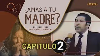 Chapter 2. Do You Love Your Mother? Pastor Rafael Rodriguez.