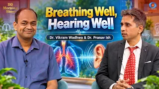 DD Morning Show | Breathing Well, Hearing Well | Dr. Vikram Wadhwa & Dr. Pranav Ish | DD National