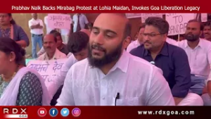 Prabhav Naik Backs Mirabag Protest at Lohia Maidan, Invokes Goa Liberation Legacy.