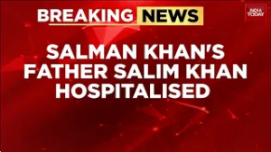 Salman Khan's Father Salim Khan, Hospitalized at Lilavati Hospital In Mumbai | India Today