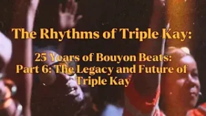 Ритмы Triple Kay: 25 лет Bouyon Beats. Часть 6.