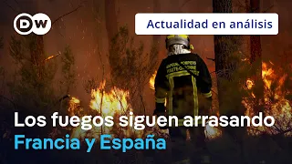 Why it is so difficult to fight the wildfires still raging out of control in France and Spain