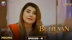 Betiyaan Episode 41 | Promo | ARY Zindagi Drama