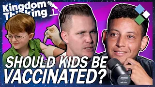 BIBLICAL PERSPECTIVE: Should Kids Get The COVID Vaccine? | Kingdom Thinking - Ep 49