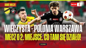 SKRÓT: WIECZYSTA KRAKÓW - POLONIA WARSZAWA. MECZ O 2. MIEJSCE! CO ZA KOŃCÓWKA! BETCLIC 1 LIGA